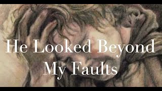 He Looked Beyond My Faults  Instrumental [upl. by Elletse]