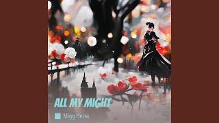 All my might [upl. by Lesna]