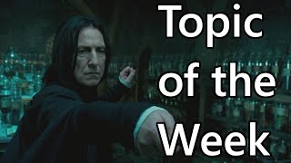 Topic of the Week 86 Why Snape isnt a Hero [upl. by Nenad237]