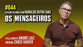 044  OS MENSAGEIROS  estudo com Haroldo Dutra Dias [upl. by Anoirb]