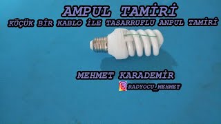 BOZUK TASARRUFLU AMPUL TAMÄ°RÄ° NASIL YAPILIR KÃœÃ‡ÃœK BÄ°R KABLO Ä°LE [upl. by Yxor977]