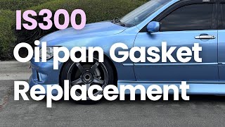 Is300 Oil Pan gasket replacement [upl. by Esmerelda]