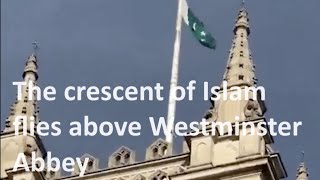 The crescent symbol of Islam has been hoisted above Westminster Abbey [upl. by Strickland]