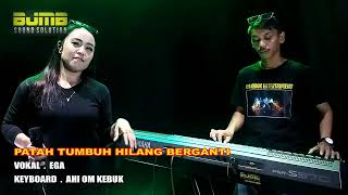 PATAH TUMBUH HILANG BERGANTI  REMIX GANJUR  VOKAL  EGA [upl. by Aihsas36]