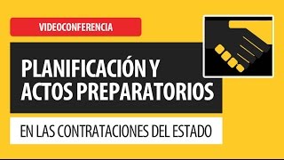 Planificación y Actos Preparatorios  Contrataciones del Estado [upl. by Asihtal483]