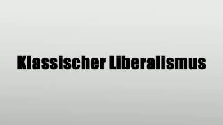 Klassischer Liberalismus [upl. by Ehtylb]