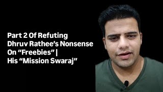 Part 2 Of Refuting dhruvrathee’s NONSENSE On “Freebies” In India  His “Mission Swaraj” [upl. by Liebowitz205]