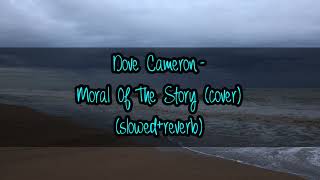 Dove Cameron  Moral Of The Story cover slowedreverb [upl. by Eirolam87]