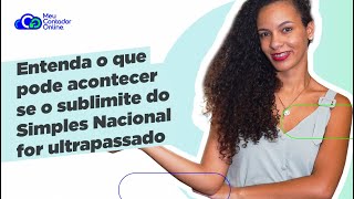 Sublimites do Simples Nacional o que pode acontecer se eu ultrapassar o sublimite [upl. by Asseralc]