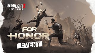 Dying Light 2 Stay Human — For Honor Event [upl. by Eiuqnimod420]