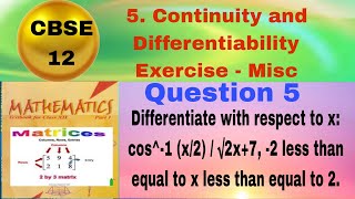 CBSE Class 12 EX 5 Misc Q 5 Differentiate with respect to x cos1 x2  √2x7 2 less than equ [upl. by Jordain]