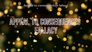 Appeal To Consequences Fallacy Fallacies [upl. by Alis132]