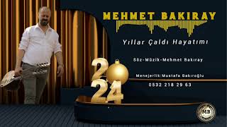 MEHMET BAKIRAY YILLAR CALDI HAYATIMI 2024 YENİ [upl. by Nennerb]