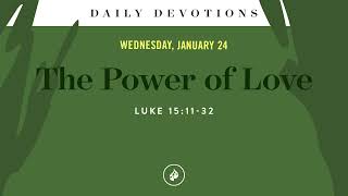 The Power of Love – Daily Devotional [upl. by Ahseral678]