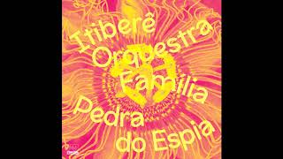 Itiberê Orquestra Família  Pedra do Espia [upl. by Eelirrem]