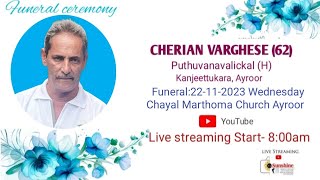 Funeral  CHERIAN VARGHESE  62 Puthuvanavalickal KanjeettukaraÂ Ayroor [upl. by Kcirdnekal]