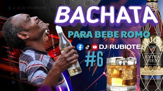 BACHATA MIX PARA BEBER ROMO 🥃 VOL 6 djrubiote [upl. by Ellehcem]