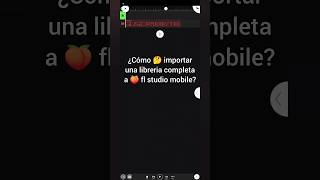 👉¿Cómo 🤔 importar una libreria de audio completa a fl 🍑 mobilejvks flstudiomobile flstudio [upl. by Oicnoel]