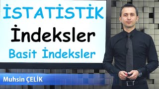 12 İndeksler 1  Basit indeks  Mekan ve Zaman indeksi  İSTATİSTİK  XDERS [upl. by Ramalahs366]