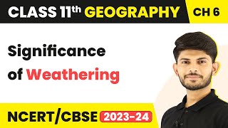 Significance of Weathering  Geomorphic Processes  Class 11 Geography [upl. by Michiko248]