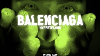 BALENCIAGA BULBINIS HYPERTECHNO REMIX [upl. by Eiramacissej]