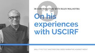 In conversation with Rajiv Malhotra on his interactions with USCIRF and why they bash India [upl. by Idoj]