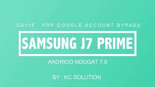 Samsung j7 prime SMG610f frp google account bypass unlock Android nougat 70 [upl. by Kathi]