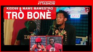 TTASHOW  KIDD99 amp MAWE MAWESTRO  TRÒ BONÈ [upl. by Ebby]