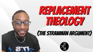 Replacement Theology The Strawman Argument [upl. by Aseela]