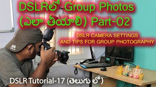 DSLR CAMERA SETTINGS AND TIPS FOR GROUP PHOTOGRAPHY  Part2తెలుగు  DSLR Tutorials in Telugu 17 [upl. by Arhez]