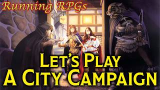 How to Run an Urban Campaign  Running RPGs [upl. by Nylkoorb]