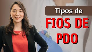 Tipos de FIOS DE PDO  Saiba tudo sobre esse TRATAMENTO [upl. by Ahsekal]