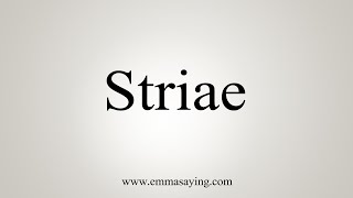 How To Say Striae [upl. by Auerbach39]