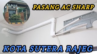 PASANG AC SHARP KOTA SUTERA  CLUSTER ALBIZIA [upl. by Sinne]