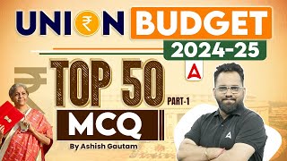 Union Budget 202425  Union Budget Top 50 MCQ Part1 By Ashish Gautam [upl. by Hinkel]