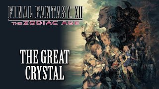 FFXII The Zodiac Age OST To Walk Amongst Gods  The Great Crystal [upl. by Notrem407]