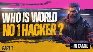 Part 1  Who is world No 1 Hacker   Cyber Voyage  In Tamil [upl. by Yrrag493]