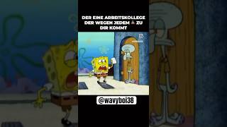 Der eine Arbeitskollege der wegen jeden 💩 zu dir kommt🤣😂  wavyboi38 youtubeshorts fyp memes [upl. by Acinonrev]