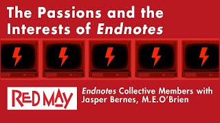 The Passions and the Interests of Endnotes [upl. by Anahsohs]