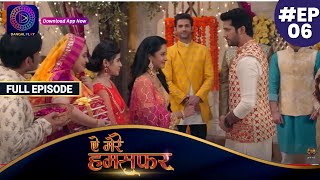 Aye Mere Humsafar  Full Episode 6  ऐ मेरे हमसफर  Dangal TV [upl. by Drareg]