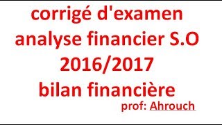 corrigé dexamen analyse financier  bilan financier SO 20162017 prof Ahrouch [upl. by Wamsley]