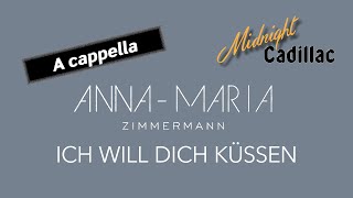 ANNAMARIA ZIMMERMANN Ich will Dich küssen A cappella [upl. by Novel350]