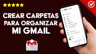 ¿Cómo Crear Carpetas para Organizar mi Cuenta de Gmail  Guía para Android [upl. by Lucina]