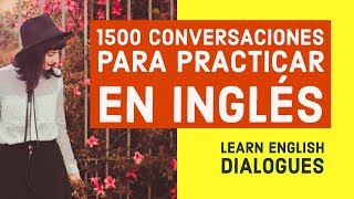 1500 Conversaciones para Practicar en Inglés  Aprende Inglés Básico con diálogos [upl. by Polinski971]