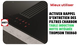 Activer le rappel dentretien des filtres à charbon sur une plaque induction avec hotte Thomson [upl. by Neelyhtak]