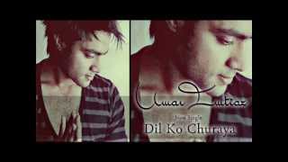 Umar Imtiaz  Dil ko Churaya  Available on ITUNES [upl. by Orms892]