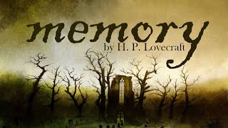 Memory prose poem by H P Lovecraft  Narrated by Martin Yates [upl. by Yulma]