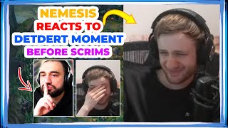 Nemesis Reacts to DETDERT Moment Before SCRIMS 👀 [upl. by Griffy]