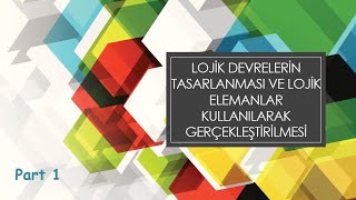 Sayısal Elektronik  Ders 10  Lojik Devrelerin Tasarımı Part 1 [upl. by Suoivatnom]