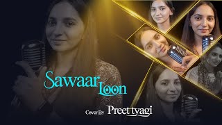 Sawaar Loon  Cover By Preet Tyagi  Lootera  Monali Thakur  Ranveer Singh  Sonakshi Sinha [upl. by Enelia553]